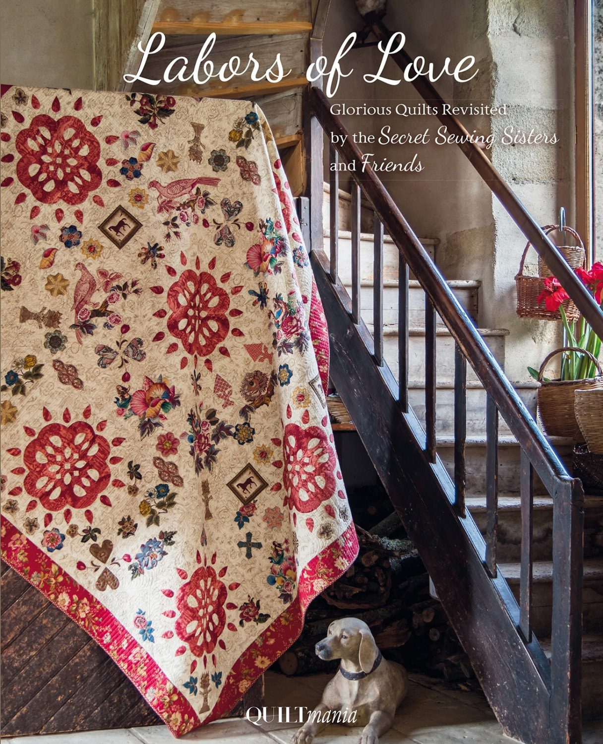 Labors of Love - Glorious Quilts Revisited by the Secret Sewing Sisters and Friends - Book